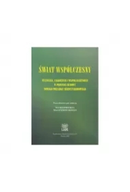 Świat współczesny. Wyzwania, zagrożenia i współzależności w procesie budowy nowego porządku międzynarodowego