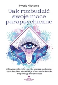 Jak rozbudzić swoje moce parapsychiczne