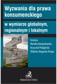 Wyzwania dla prawa konsumenckiego w wymiarze globalnym regionalnym i lokalnym