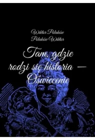 Tam, gdzie rodzi się historia -- Oświecenie