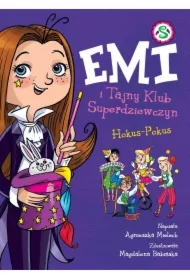 Emi i Tajny Klub Superdziewczyn. Hokus Pokus. Tom 9