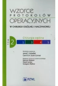 Chirurgia ogólna. Wzorce protokołów operacyjnych w chirurgii ogólnej i naczyniowej. Tom 2
