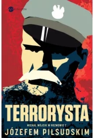 Terrorysta. Wywiad-rzeka z Józefem Piłsudskim