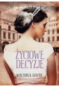 Życiowe decyzje. Kamienica pod Irysami. Tom 3