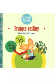 Przygody Fenka. Bezpieczeństwo. Trujące rośliny