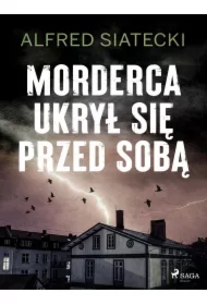 Morderca ukrył się przed sobą
