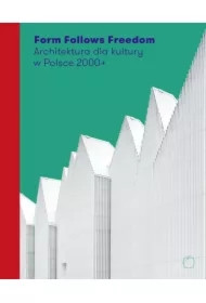 Form Follows Freedom. Architektura dla kultury...