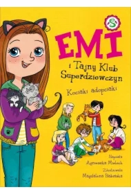 Emi i Tajny Klub Superdziewczyn. Kociaki adopciaki. Tom 14