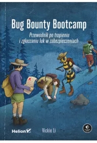 Bug Bounty Bootcamp. Przewodnik po tropieniu i zgłaszaniu luk w zabezpieczeniach