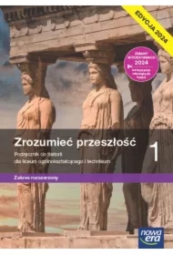 Zrozumieć przeszłość 1. Podręcznik do historii dla liceum ogólnokształcącego i technikum. Zakres rozszerzony. Edycja 2024