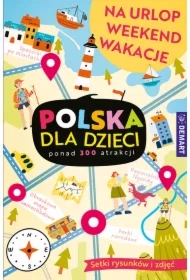Polska dla dzieci Na urlop weekend wakacje