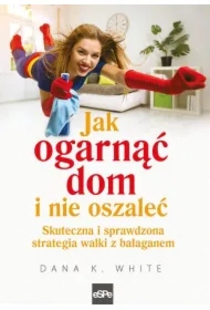 Jak ogarnąć dom i nie oszaleć