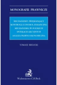 Mechanizmy zwiększające kontrolę (control enhancing mechanisms) w polskich spółkach akcyjnych. Analiza prawno-ekonomiczna