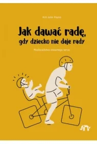 Jak dawać radę, gdy dziecko nie daje rady