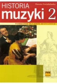 Historia muzyki 2. Podręcznik dla szkół muzycznych. Barok, Klasycyzm, Romantyzm