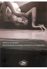 Work in progress Konfrontacje trzeciego pokolenia po Zagładzie