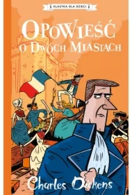 Opowieść o dwóch miastach. Klasyka dla dzieci. Charles Dickens. Tom 5