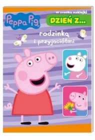 Dzień z… rodzinką i przyjaciółmi. Świnka Peppa