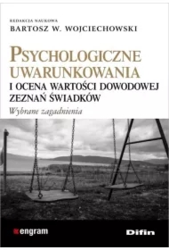 Psychologiczne uwarunkowania i ocena wartości dowodowej zeznań świadków