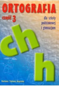 Ortografia ch i h dla szkoły podstawowej i gimnazjum. Część 3