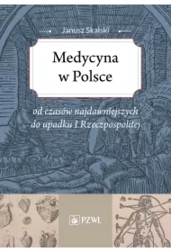 Medycyna w Polsce od czasów najdawniejszych do upadku I Rzeczpospolitej