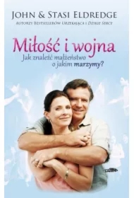 Miłość i wojna. Jak znaleźć małżeństwo o jakim marzymy?