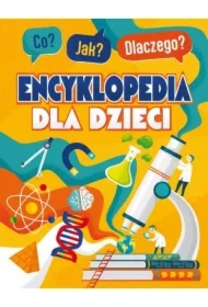 Co? Jak? Dlaczego? Encyklopedia mądrego dzieciaka
