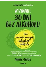 Wyzwanie: 30 dni bez alkoholu. Jak zmienić nawyki i odzyskać kontrolę
