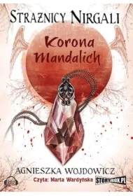 Strażnicy Nirgali. Tom 3 Korona Mandalich