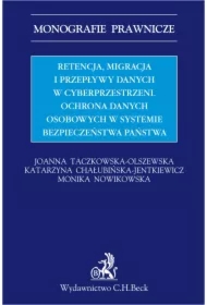 Retencja, migracja i przepływy danych w cyberprzestrzeni. Ochrona danych osobowych w systemie bezpieczeństwa państwa