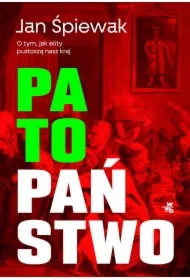 Patopaństwo. O tym, jak elity pustoszą nasz kraj