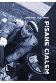 Pisane ciałem. Szkice o przygodach literatury...