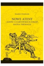 NOWE ATENY. Jadów i czartowskich zdrad matka Thessalia