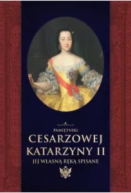 Pamiętniki cesarzowej Katarzyny II. Jej własną ręką spisane