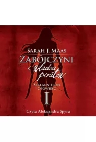 Zabójczyni i władca piratów. Szklany Tron. Opowieść 1