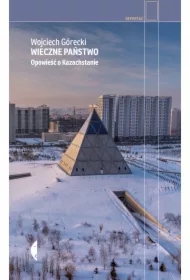 Wieczne państwo. Opowieść o Kazachstanie
