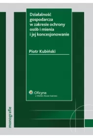 Działalność gospodarcza w zakresie ochrony osób i mienia i jej koncesjonowanie