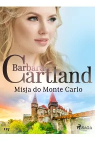Misja do Monte Carlo - Ponadczasowe historie miłosne Barbary Cartland