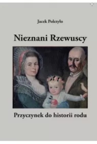 Nieznani Rzewuscy. Przyczynek do historii rodu
