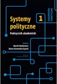 Systemy polityczne. Podręcznik akademicki T.1