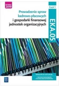 Prowadzenie spraw kadrowo-płacowych i gospodarki finansowej jednostek organizacyjnych. Kwalifikacja EKA.05. Podręcznik do nauki zawodu technik ekonomista i technik rachunkowości. Część 1