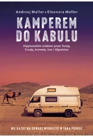 Kamperem do Kabulu. Hippisowskim szlakiem przez Turcję, Gruzję, Armenię, Iran i Afganistan