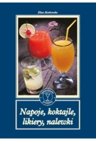 Napoje, koktajle, likiery, nalewki