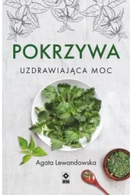 Pokrzywa. Uzdrawiająca moc