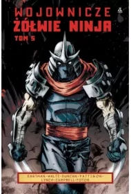 Wojownicze Żółwie Ninja. Tom 5