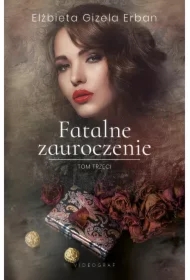 Fatalne zauroczenie. Tom 3