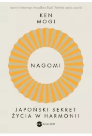 Nagomi. Japoński sekret życia w harmonii