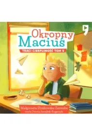 Okropny Maciuś traci cierpliwość. Tom 5