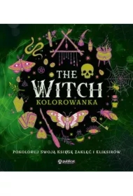 The Witch. Kolorowanka. Pokoloruj swoją księgę zaklęć i eliksirów