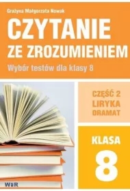 Czytanie ze zrozumieniem. Wybór testów dla klasy 8. Część 2. Liryka, dramat